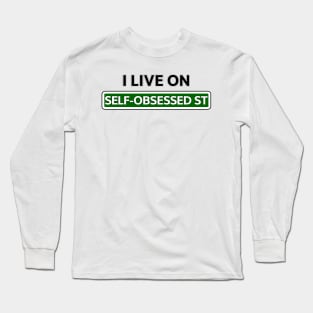 I live on Self-obsessed St Long Sleeve T-Shirt